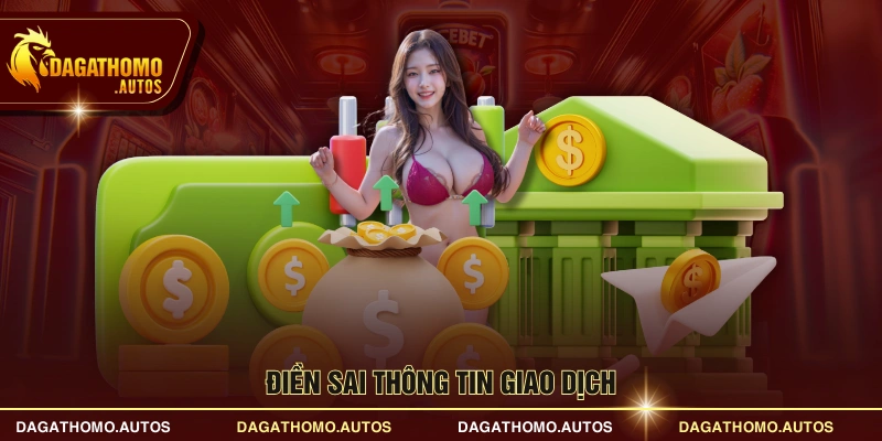 Điền sai thông tin giao dịch