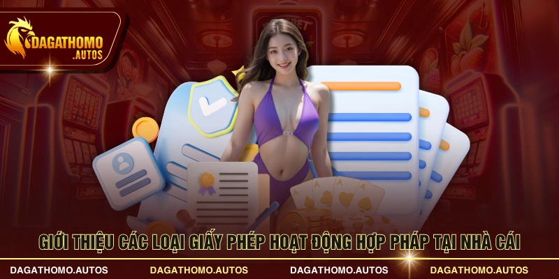 Giới thiệu các loại giấy phép hoạt động hợp pháp tại nhà cái